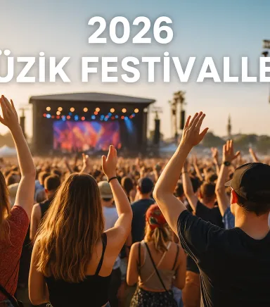 2026 Müzik Festivalleri Rehberi: Türkiye'nin En Büyük Etkinlik Takvimi