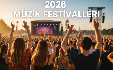 2026 Müzik Festivalleri Rehberi: Türkiye'nin En Büyük Etkinlik Takvimi