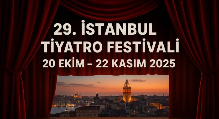29. İstanbul Tiyatro Festivali Başlıyor!